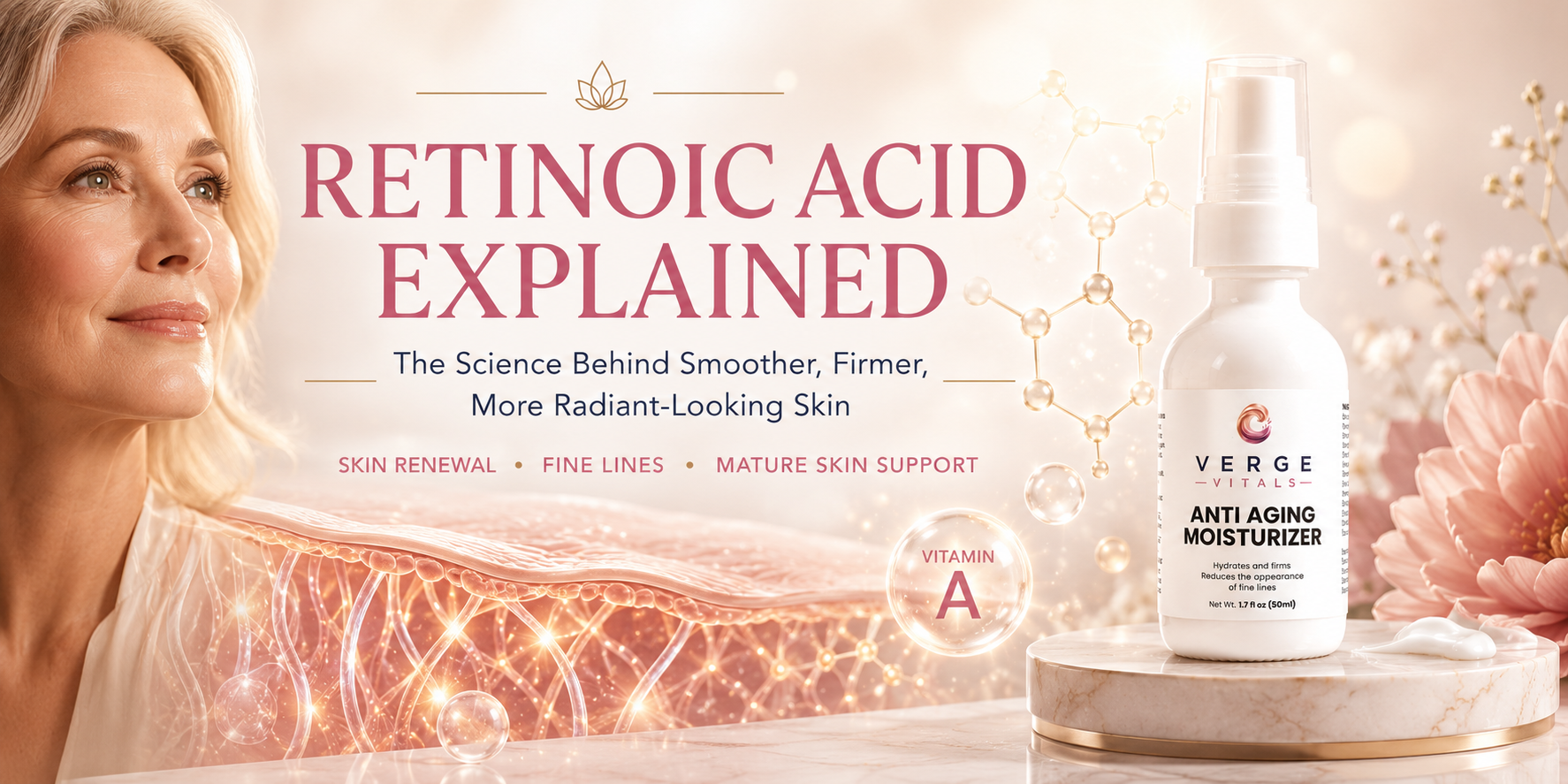 Retinoic Acid Explained: Why This Vitamin A Derivative Is a Gold Standard for Mature Skin and Fine Lines